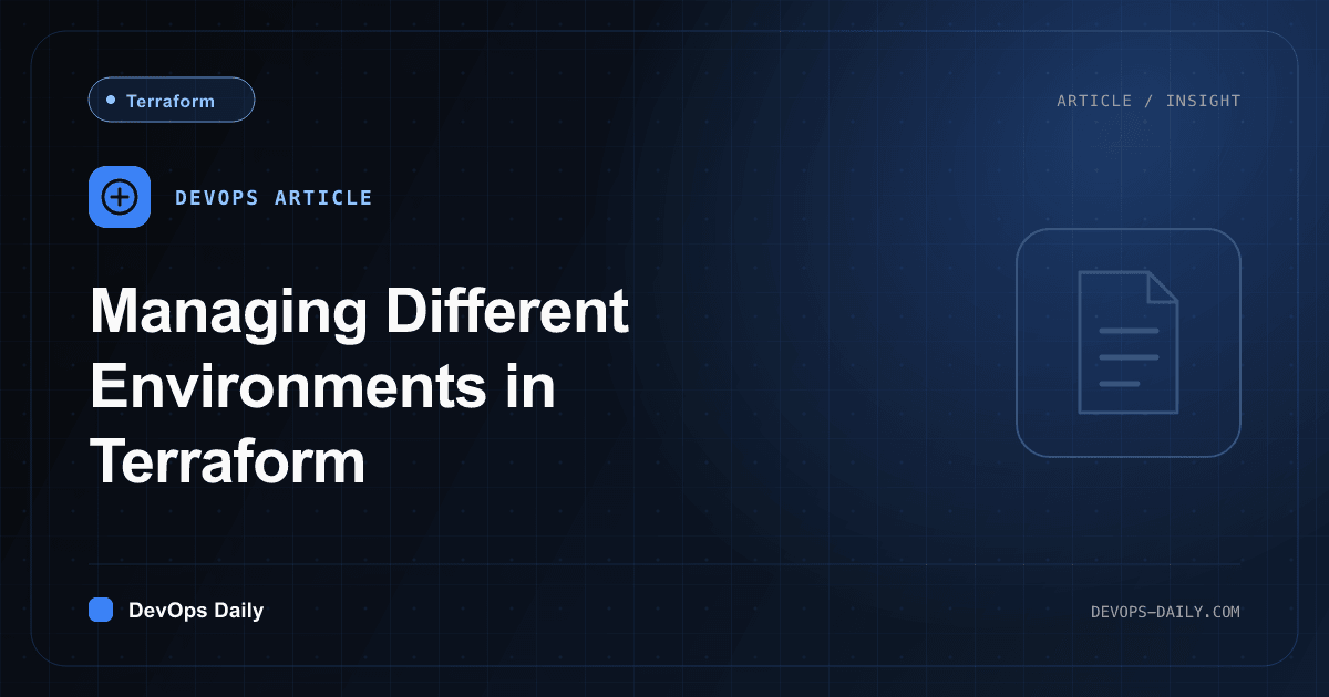 Managing Different Environments in Terraform